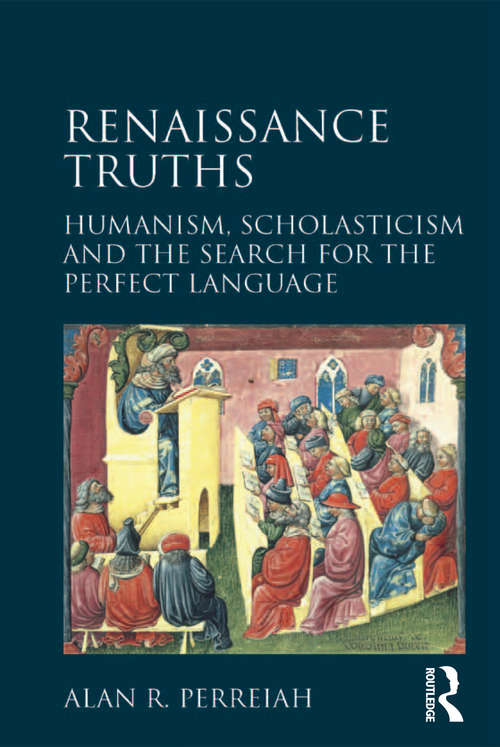 Book cover of Renaissance Truths: Humanism, Scholasticism and the Search for the Perfect Language