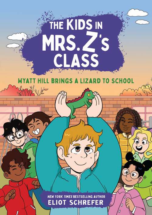 Book cover of The Kids in Mrs. Z's Class: Wyatt Hill Brings a Lizard to School (The Kids in Mrs. Z's Class #5)