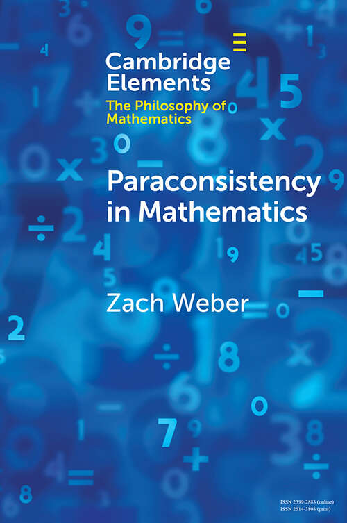 Book cover of Paraconsistency in Mathematics (Elements in the Philosophy of Mathematics)