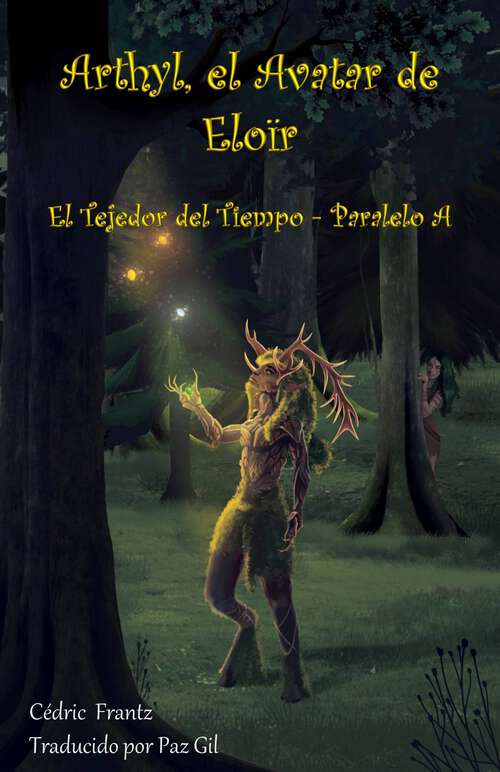 Book cover of Arthyl, el Avatar de Eloïr: El Tejedor del Tiempo - Paralelo 1