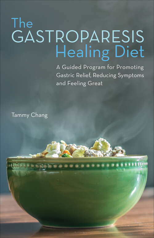 Book cover of The Gastroparesis Healing Diet: A Guided Program for Promoting Gastric Relief, Reducing Symptoms and Feeling Great