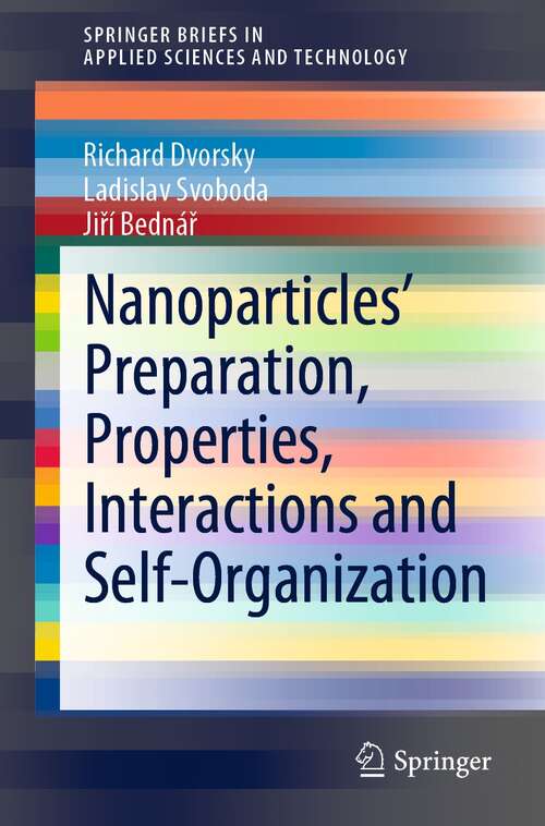 Book cover of Nanoparticles’ Preparation, Properties, Interactions and Self-Organization (1st ed. 2022) (SpringerBriefs in Applied Sciences and Technology)