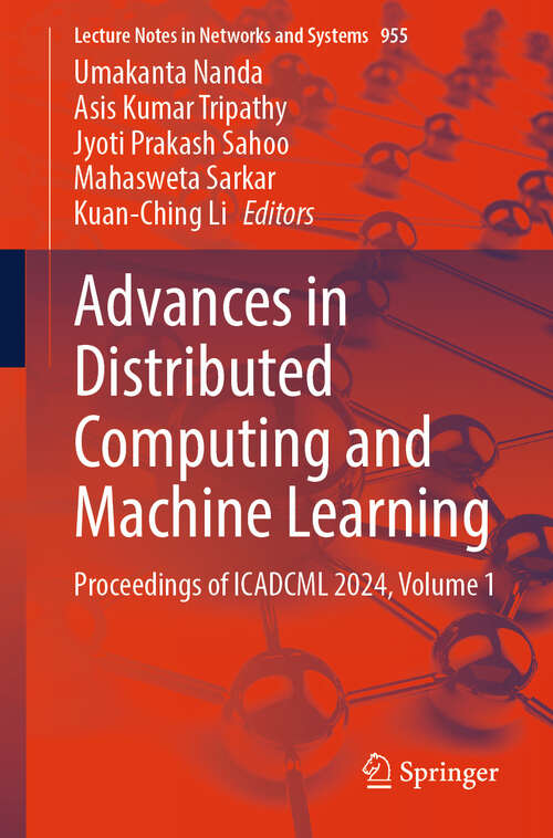 Book cover of Advances in Distributed Computing and Machine Learning: Proceedings of ICADCML 2024, Volume 1 (2024) (Lecture Notes in Networks and Systems #955)