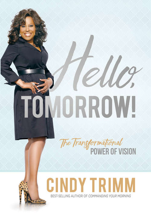 Book cover of Hello, Tomorrow!: The Transformational Power of Vision