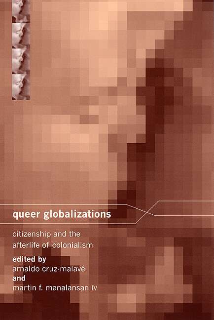 Book cover of Queer Globalizations: Citizenship and the Afterlife of Colonialism (Sexual Cultures #9)