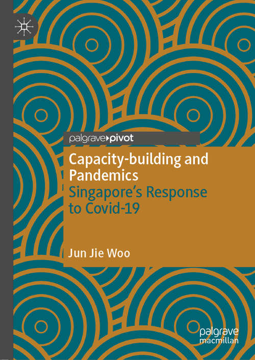 Book cover of Capacity-building and Pandemics: Singapore’s Response to Covid-19 (1st ed. 2021)