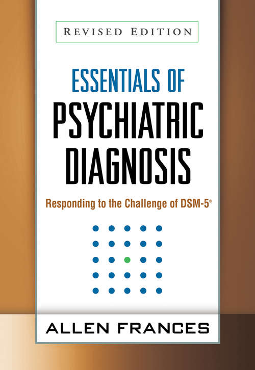 Book cover of Essentials of Psychiatric Diagnosis, Revised Edition: Responding to the Challenge of DSM-5® (Revised Edition)