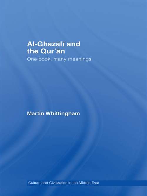 Book cover of Al-Ghazali and the Qur'an: One Book, Many Meanings (Culture and Civilization in the Middle East)