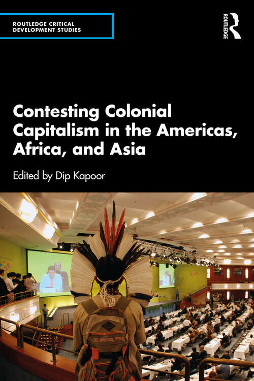 Book cover of Contesting Colonial Capitalism in the Americas, Africa, and Asia (1) (Routledge Critical Development Studies)