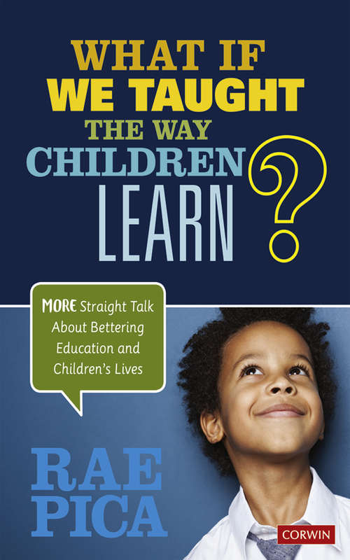 Book cover of What If We Taught the Way Children Learn?: More Straight Talk About Bettering Education and Children's Lives