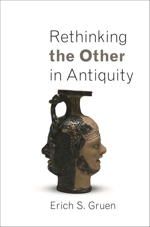 Book cover of Rethinking the Other in Antiquity (Martin Classical Lectures #27)