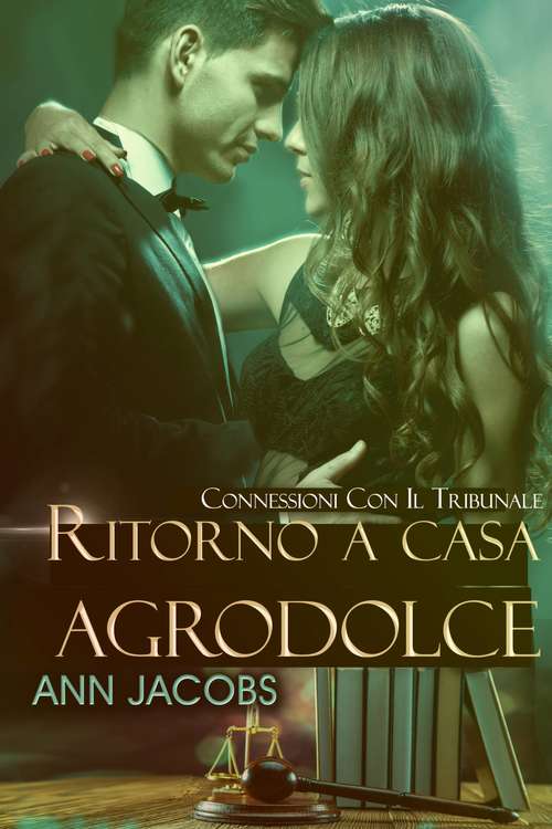 Book cover of Ritorno a casa agrodolce (Connessioni con il tribunale #3)