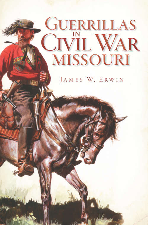 Book cover of Guerrillas in Civil War Missouri: Texas Frontier Defense (Civil War Series)