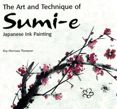 Book cover of The Art and Technique of Sumi-e Japanese Ink Painting