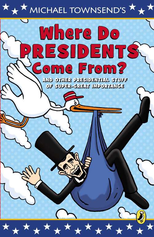 Book cover of Where Do Presidents Come From?: And Other Presidential Stuff of Super Great Importance