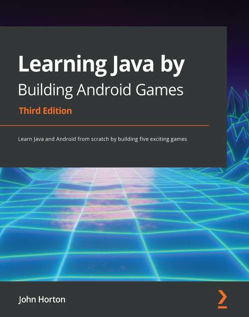 Book cover of Learning Java by Building Android Games: Learn Java and Android from scratch by building five exciting games, 3rd Edition (2)
