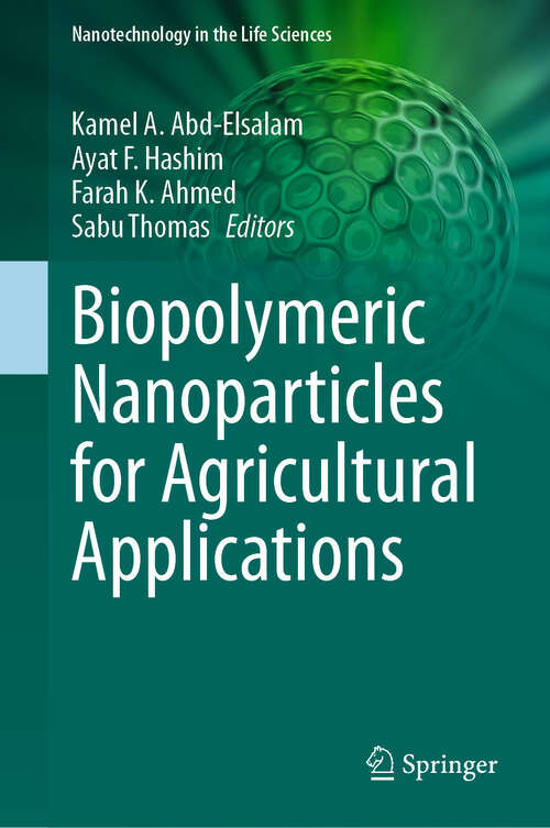 Book cover of Biopolymeric Nanoparticles for Agricultural Applications (Nanotechnology in the Life Sciences)