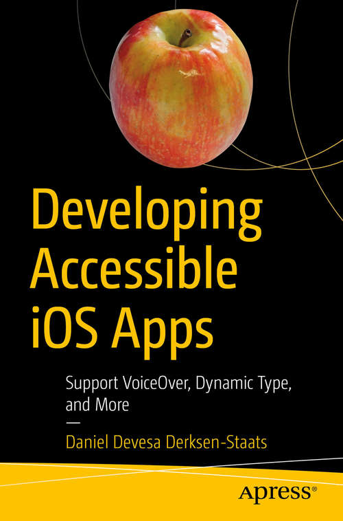 Book cover of Developing Accessible iOS Apps: Support VoiceOver, Dynamic Type, and More (1st ed.)