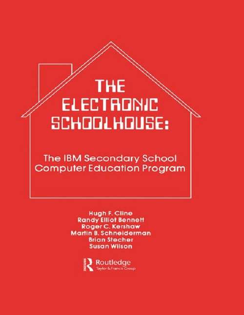 Book cover of The Electronic Schoolhouse: The Ibm Secondary School Computer Education Program