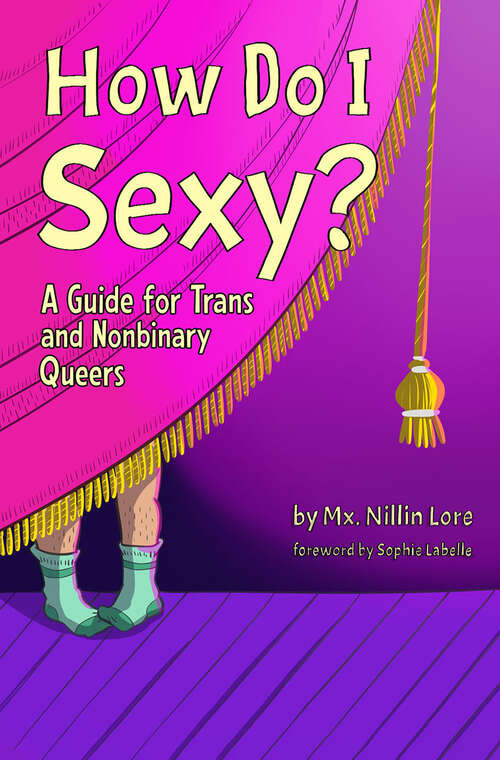 Book cover of How Do I Sexy?: A Guide for Trans and Nonbinary Queers