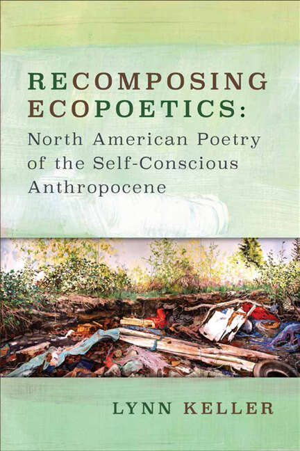 Book cover of Recomposing Ecopoetics: North American Poetry of the Self-Conscious Anthropocene (Under the Sign of Nature)