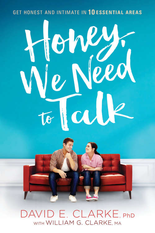 Book cover of Honey, We Need to Talk: Get Honest and Intimate in 10 Essential Areas