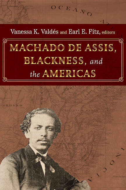 Book cover of Machado de Assis, Blackness, and the Americas (SUNY series, Afro-Latinx Futures)