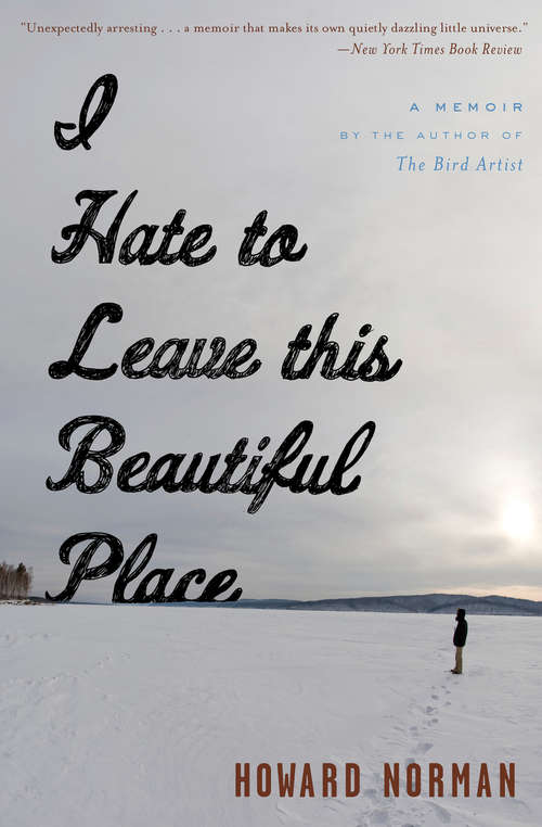 Book cover of I Hate to Leave This Beautiful Place: A Memoir