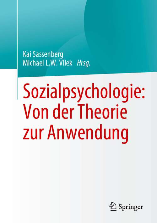 Book cover of Sozialpsychologie: Von der Theorie zur Anwendung (1. Aufl. 2023)