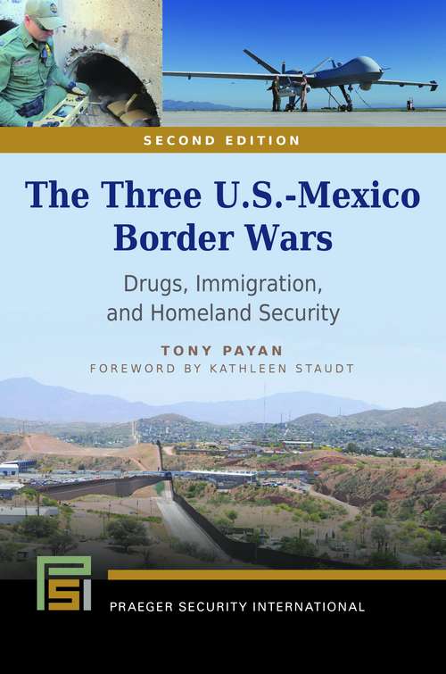 Book cover of The Three U.S.-Mexico Border Wars: Drugs, Immigration, and Homeland Security (2nd Edition) (Praeger Security International)