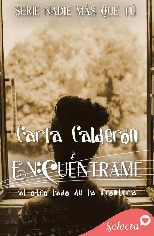 Book cover of Encuéntrame. Al otro lado de la frontera (Serie Nadie más que tú: Volumen 3)