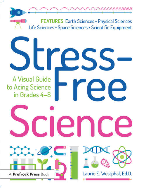 Book cover of Stress-Free Science: A Visual Guide to Acing Science in Grades 4-8