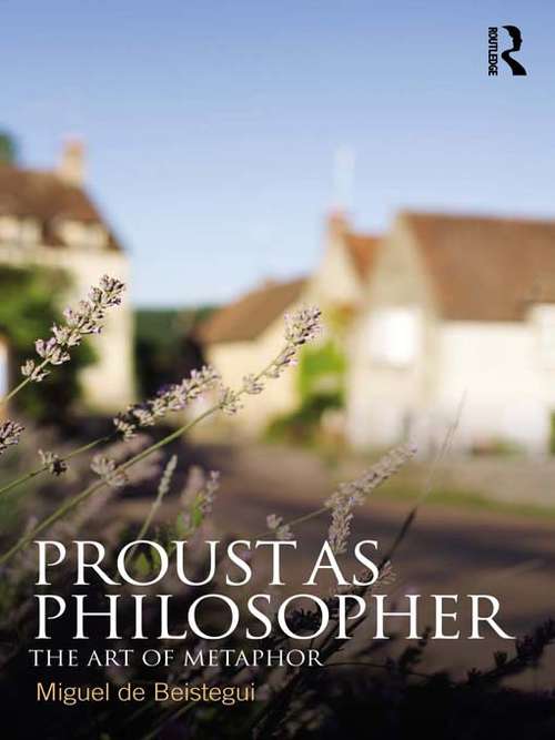 Book cover of Proust as Philosopher: The Art of Metaphor