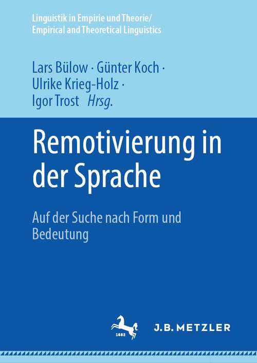 Book cover of Remotivierung in der Sprache: Auf der Suche nach Form und Bedeutung (1. Aufl. 2023) (Linguistik in Empirie und Theorie/Empirical and Theoretical Linguistics)