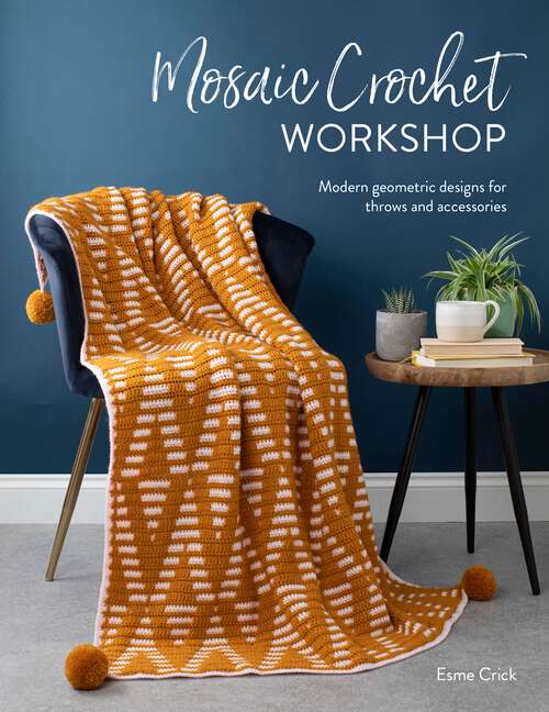 Book cover of Mosaic Crochet Workshop: Modern geomretric designs for throws and accessories