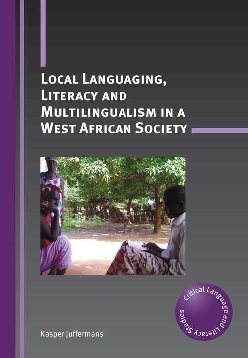 Book cover of Local Languaging, Literacy and Multilingualism in a West African Society