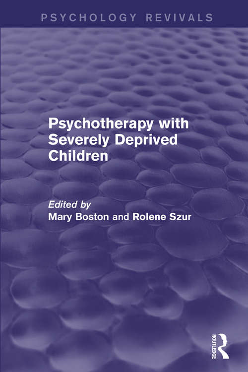 Book cover of Psychotherapy with Severely Deprived Children (Psychology Revivals)