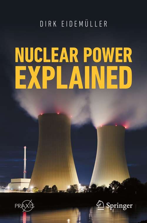 Book cover of Nuclear Power Explained (1st ed. 2021) (Springer Praxis Books)
