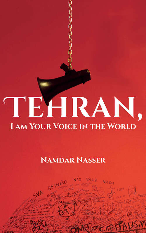 Book cover of Tehran, I am Your Voice in the World