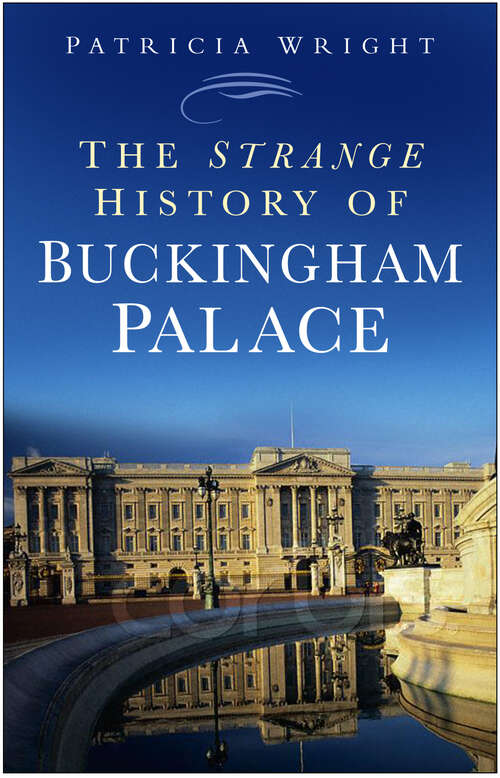 Book cover of The Strange History of Buckingham Palace