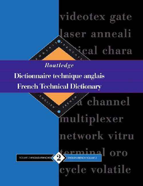 Book cover of Routledge French Technical Dictionary Dictionnaire technique anglais: Volume 2 English-French/anglais-francais (Routledge Specialist Dictionaries Ser.)