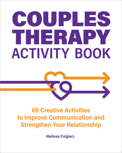 Book cover of Couples Therapy Activity Book: 65 Creative Activities to Improve Communication and Strengthen Your Relationship