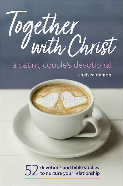 Book cover of Together With Christ: 52 Devotions and Bible Studies to Nurture Your Relationship