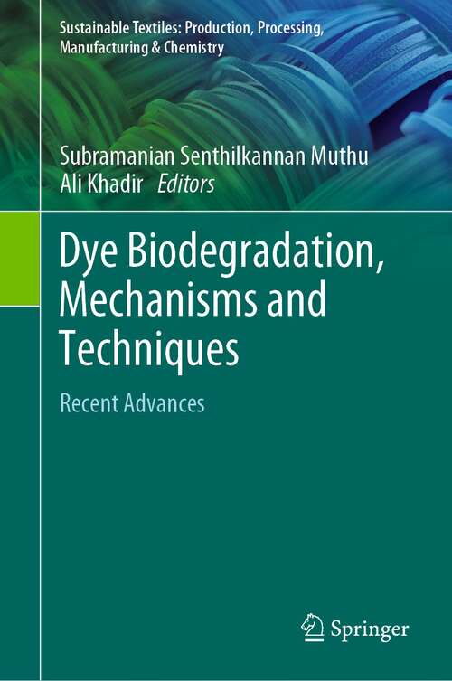 Book cover of Dye Biodegradation, Mechanisms and Techniques: Recent Advances (1st ed. 2022) (Sustainable Textiles: Production, Processing, Manufacturing & Chemistry)