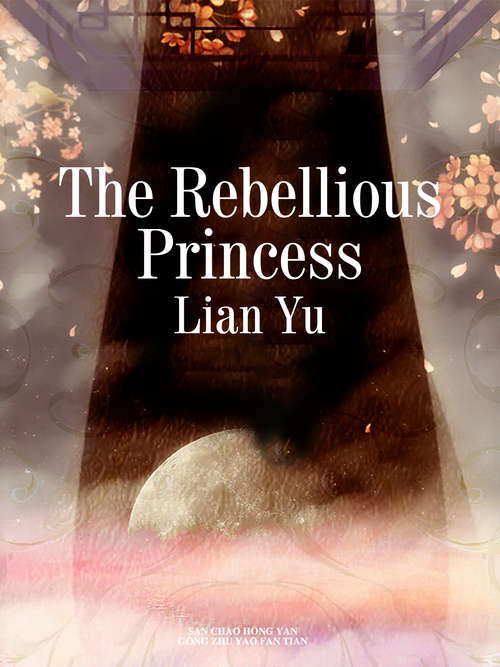 Book cover of The Rebellious Princess: Volume 3 (Volume 3 #3)
