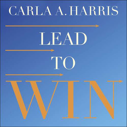 Book cover of Lead to Win: How to be a Powerful, Impactful, Influential Leader in Any Environment