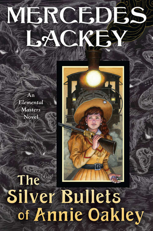 Book cover of The Silver Bullets of Annie Oakley: An Elemental Masters Novel (Elemental Masters #16)