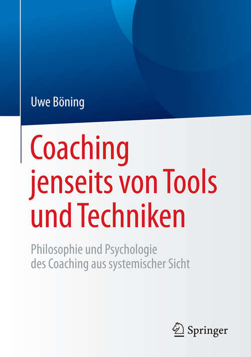 Book cover of Coaching jenseits von Tools und Techniken: Philosophie und Psychologie des Coaching aus systemischer Sicht