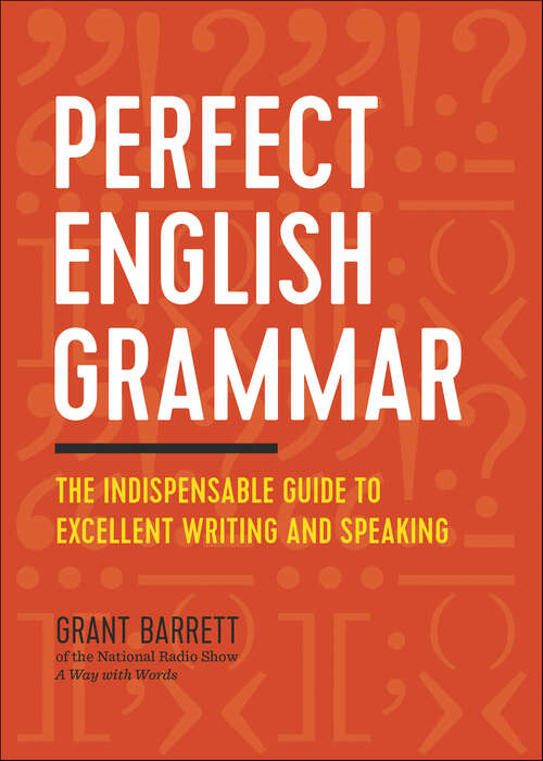 Book cover of Perfect English Grammar: The Indispensable Guide to Excellent Writing and Speaking