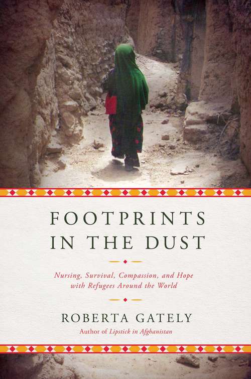 Book cover of Footprints in the Dust: Nursing, Survival, Compassion, And Hope With Refugees Around The World